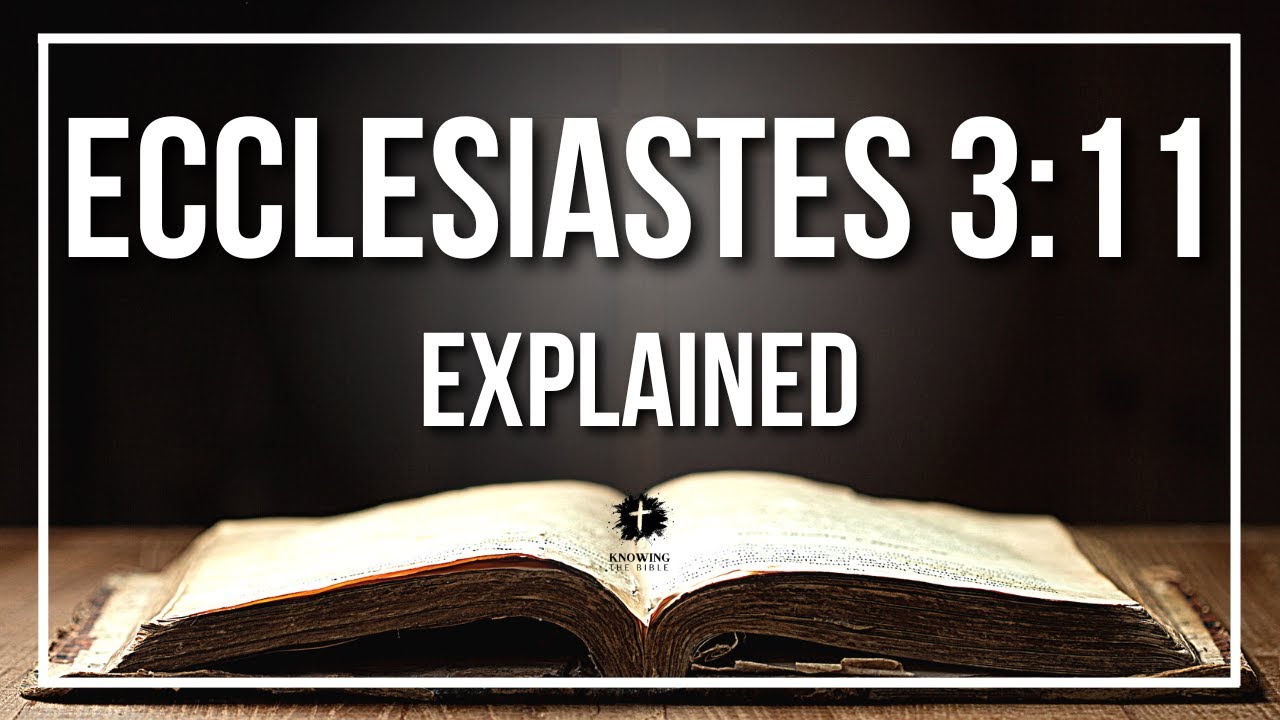 ECCLESIASTES 3:11 Explained | ECCLESIASTES 3:11 Meaning According to the Bible [KJV]