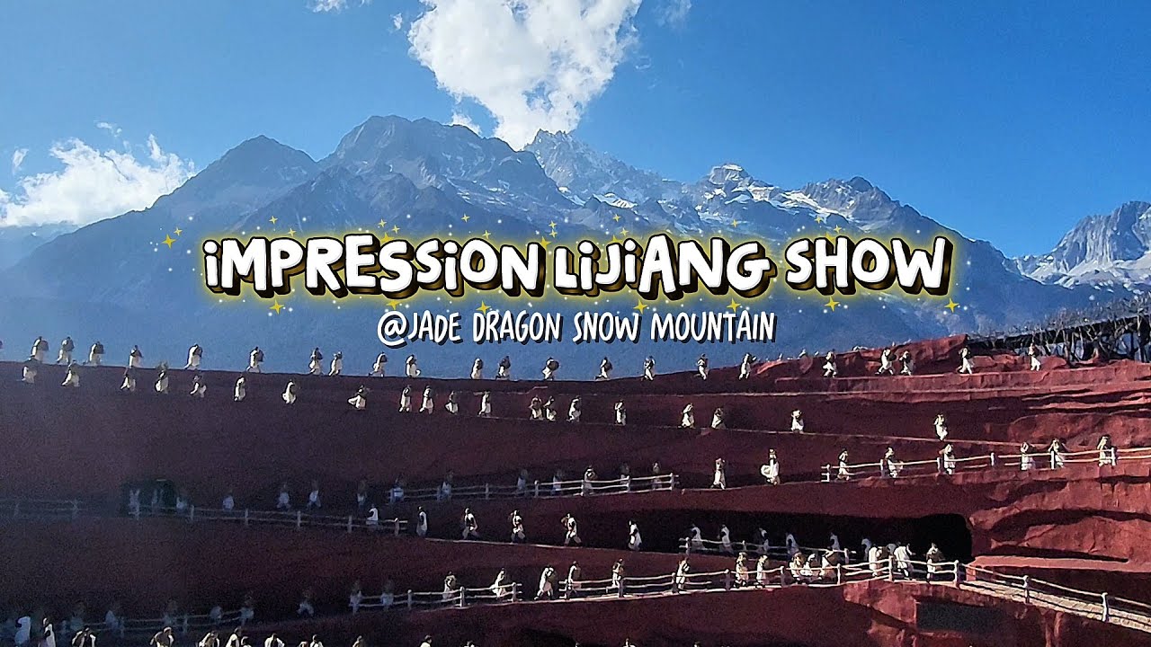 LIJIANG IMPRESSION | Pertunjukan di Ketinggian 3.100 mdpl - Panggungnya Gunung Salju Asli!