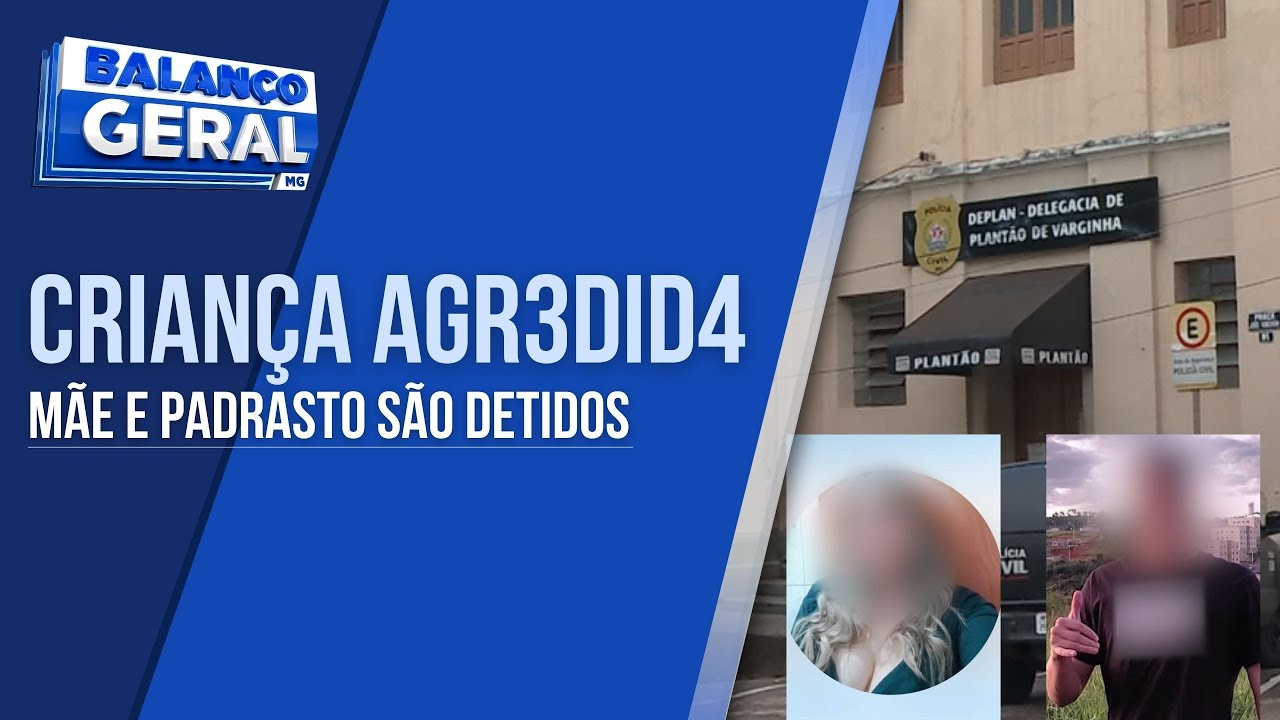 MÃE E PADRASTO SÃO DETIDOS APÓS CRIANÇA DAR ENTRADA NA UPA DE VARGINHA COM FERIMENTOS