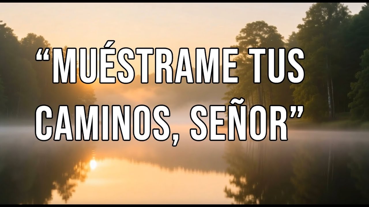 “Muéstrame tus caminos, Señor 2