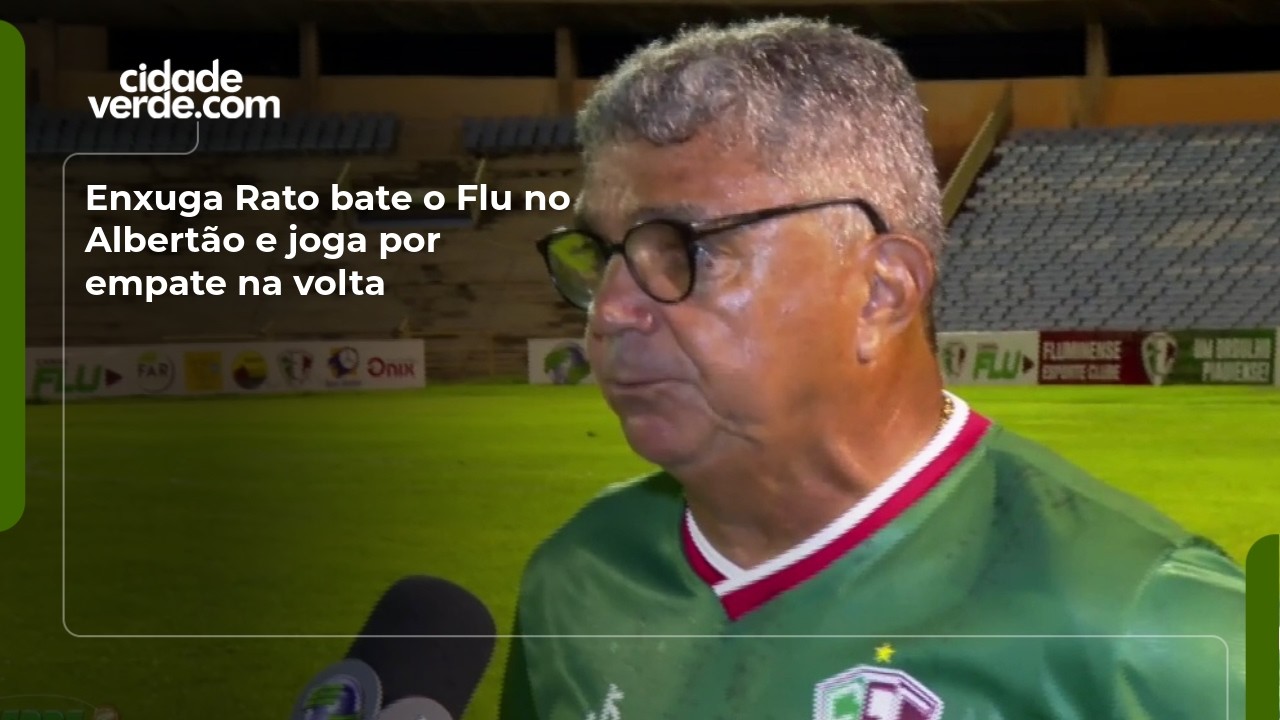 Enxuga Rato bate o Flu no Albertão e joga por empate na volta