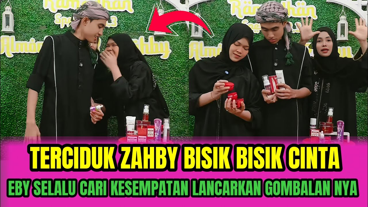 TERCIDUK ZAHBY BISIK BISIK CINTA❗EBY SELALU CARI KESEMPATAN LANCARKAN GOMBALAN NYA ‼️