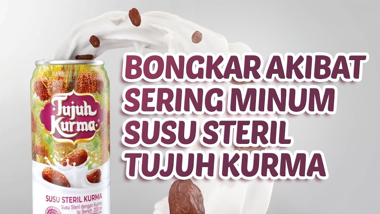 BONGKAR AKIBAT SERING MINUM SUSU STERIL TUJUH KURMA