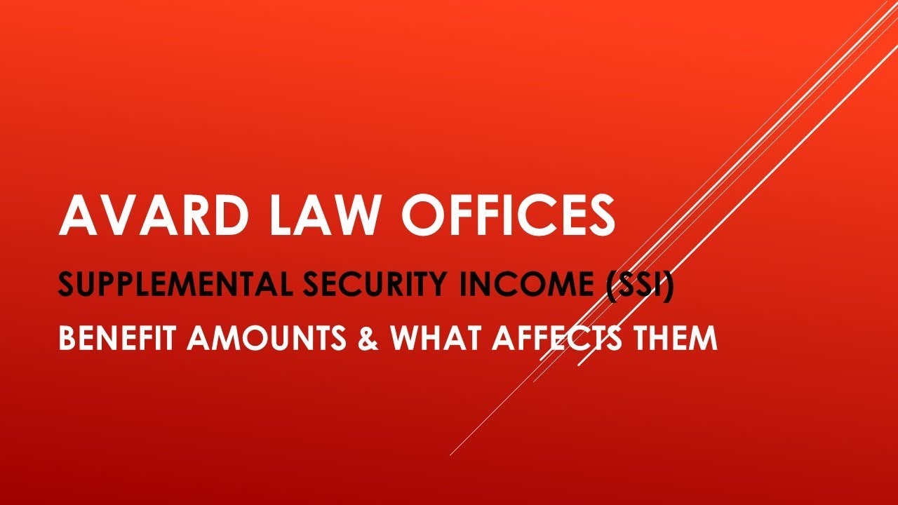 Supplemental Security Income (SSI) Benefits Explanation by Avard Law