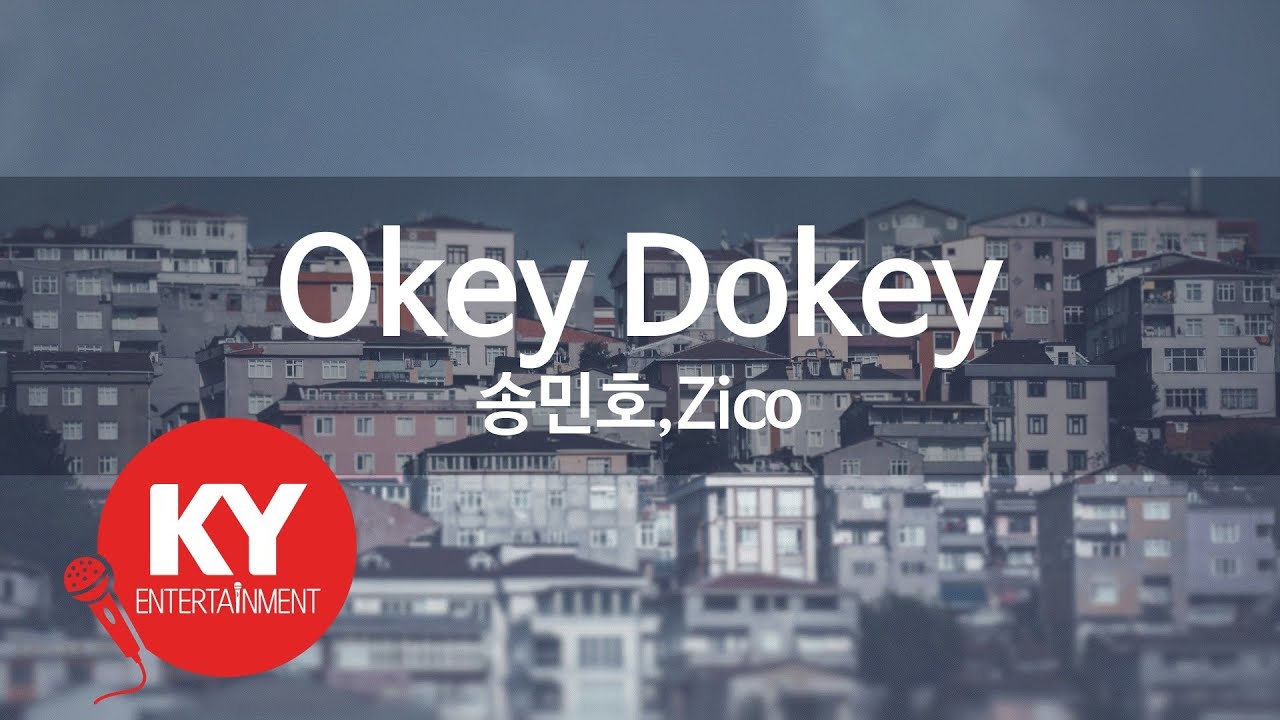 Okey Dokey - 송민호(MINO),Zico (KY.59813) / KY Karaoke