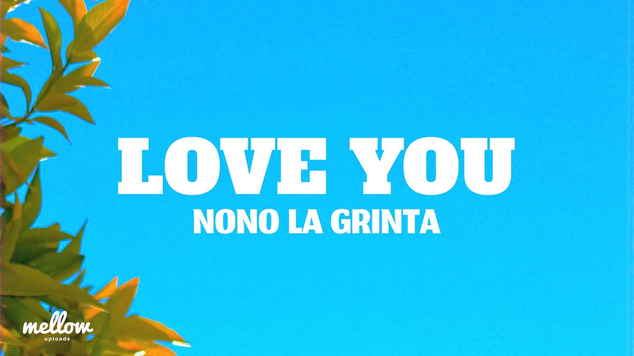 Nono La Grinta - Love You (Lyrics)