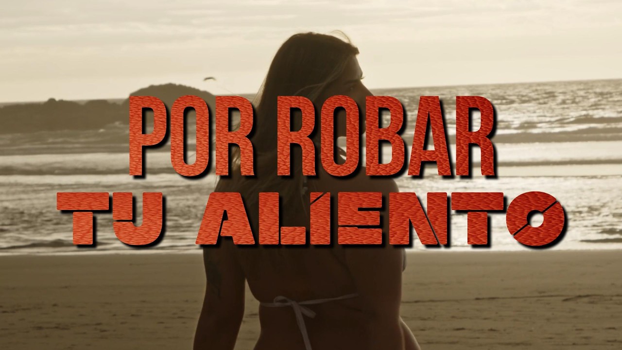 Por Robar tu Aliento