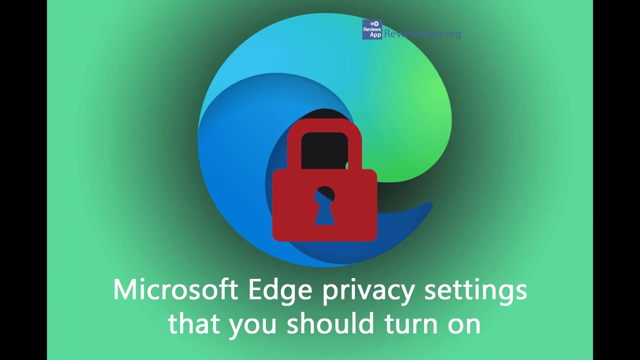 Microsoft Edge privacy settings that you should turn on