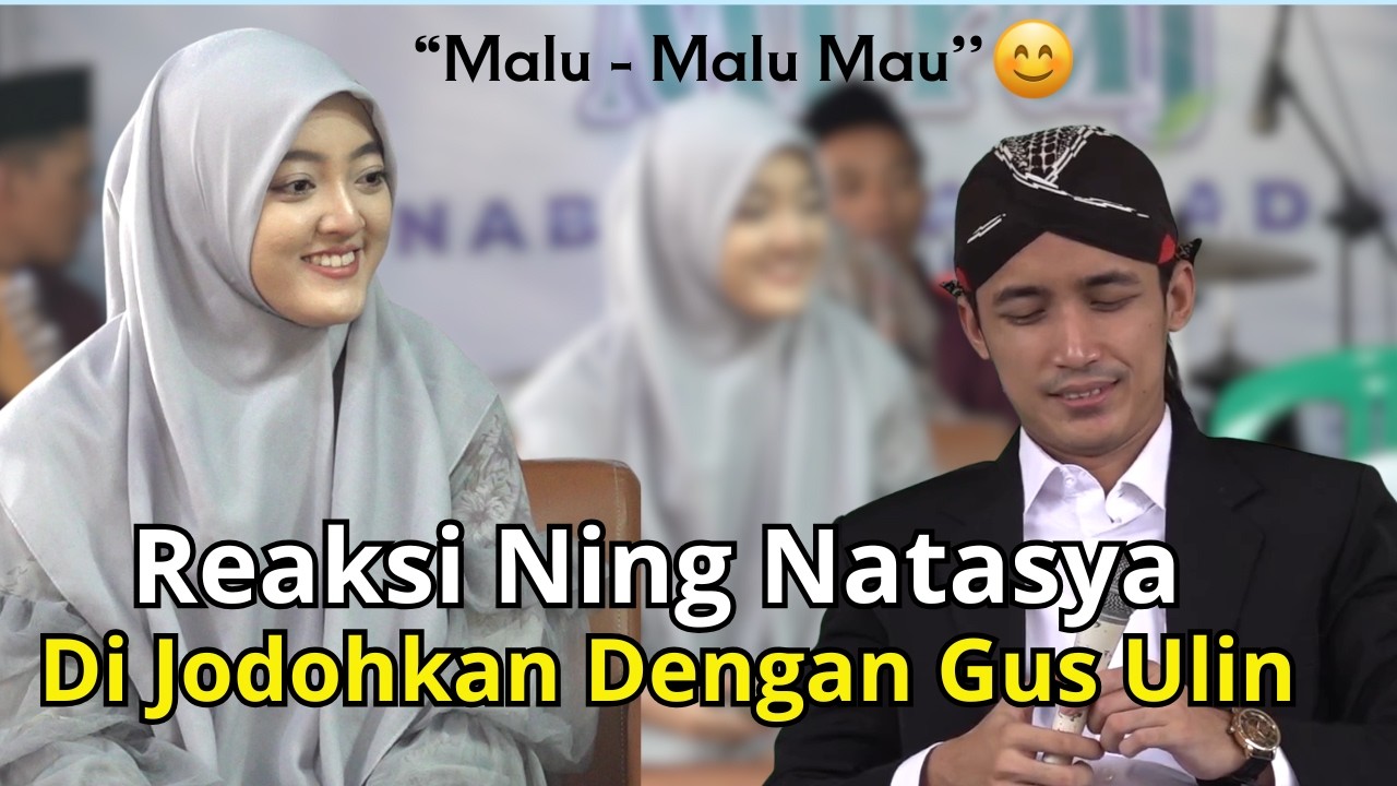 SEPERTINYA LAMPU HIJAU WKWKWK , REAKSI NING NATASYA SAAT DI JODOHKAN JAMAAH DENGAN GUS ULIN