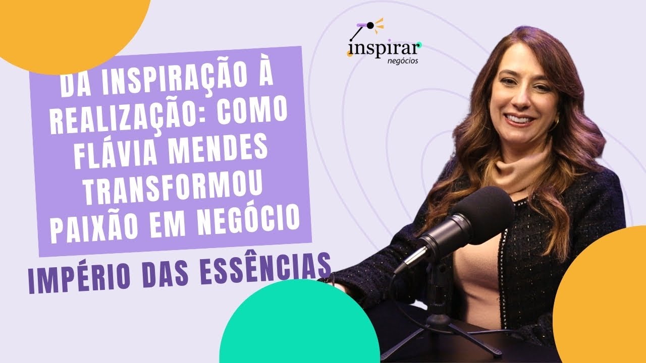 Como Transformar Paixão em um Império de Essências | Flavia Mendes (Império das Essências)