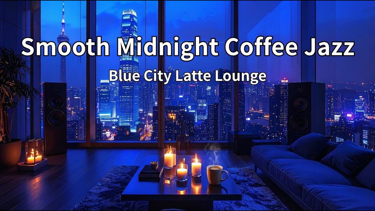 Smooth Midnight Coffee Jazz – Blue City Latte Lounge