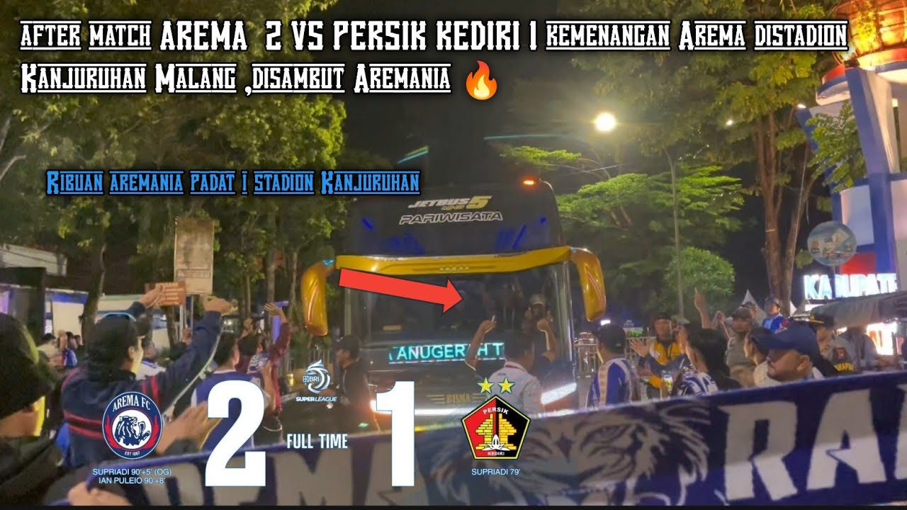 AREMA VS PERSIK AFTER MATCH DIAREA STADION KANJURUHAN DISAMBUT RIBUAN AREMANIA KEMENANGAN 2 - 1