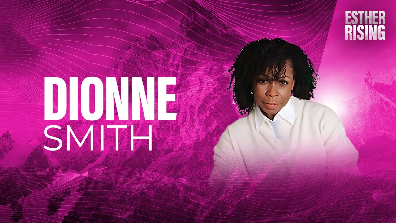 Esther Rising 2024 - Session 5 with Dionne Smith