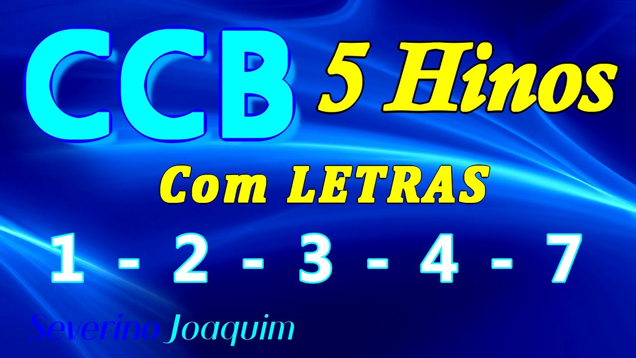 HINOS CCB COM LETRAS - 5 HINOS SELECIONADOS 1-2-3-4-7 - LOUVE E CANTE