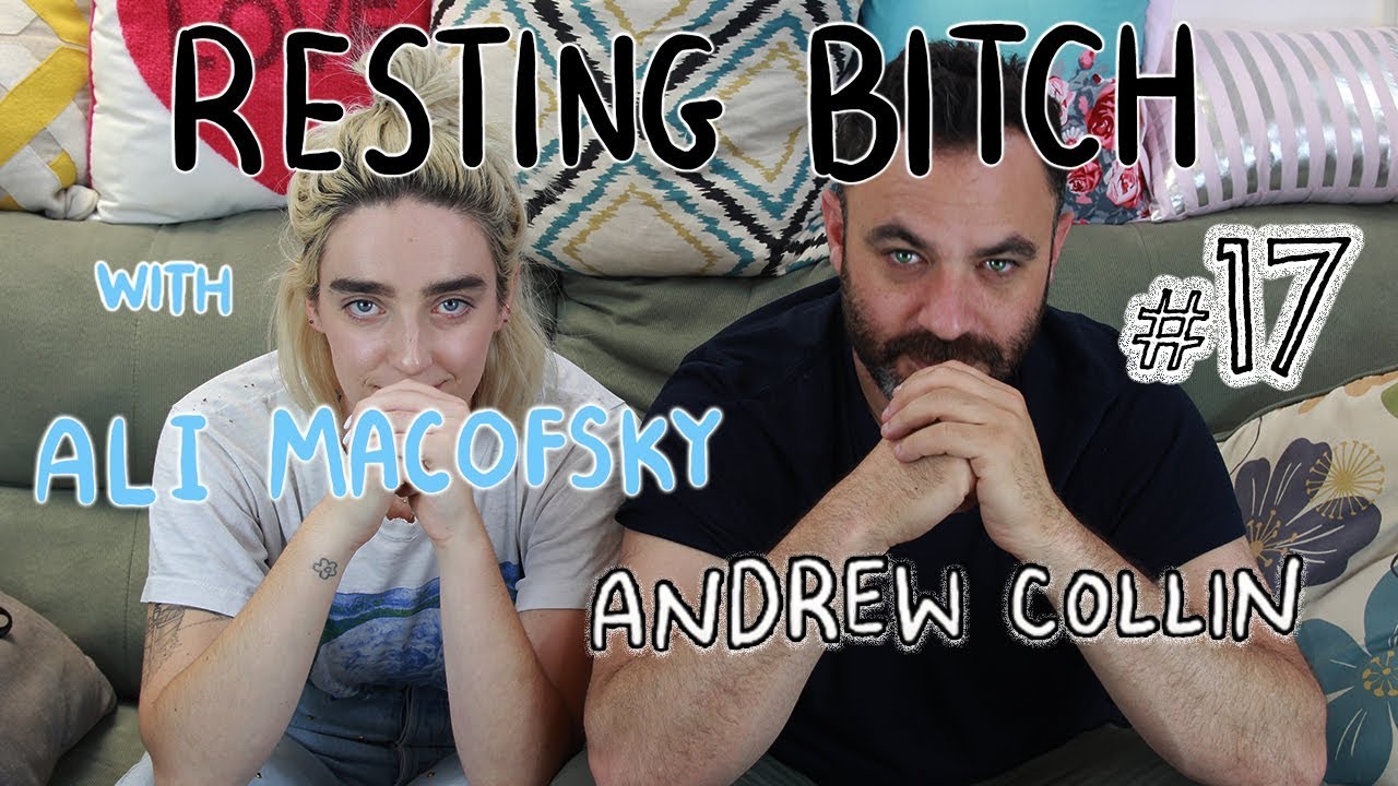 Resting Bitch with Ali Macofsky & Andrew Collin // 17