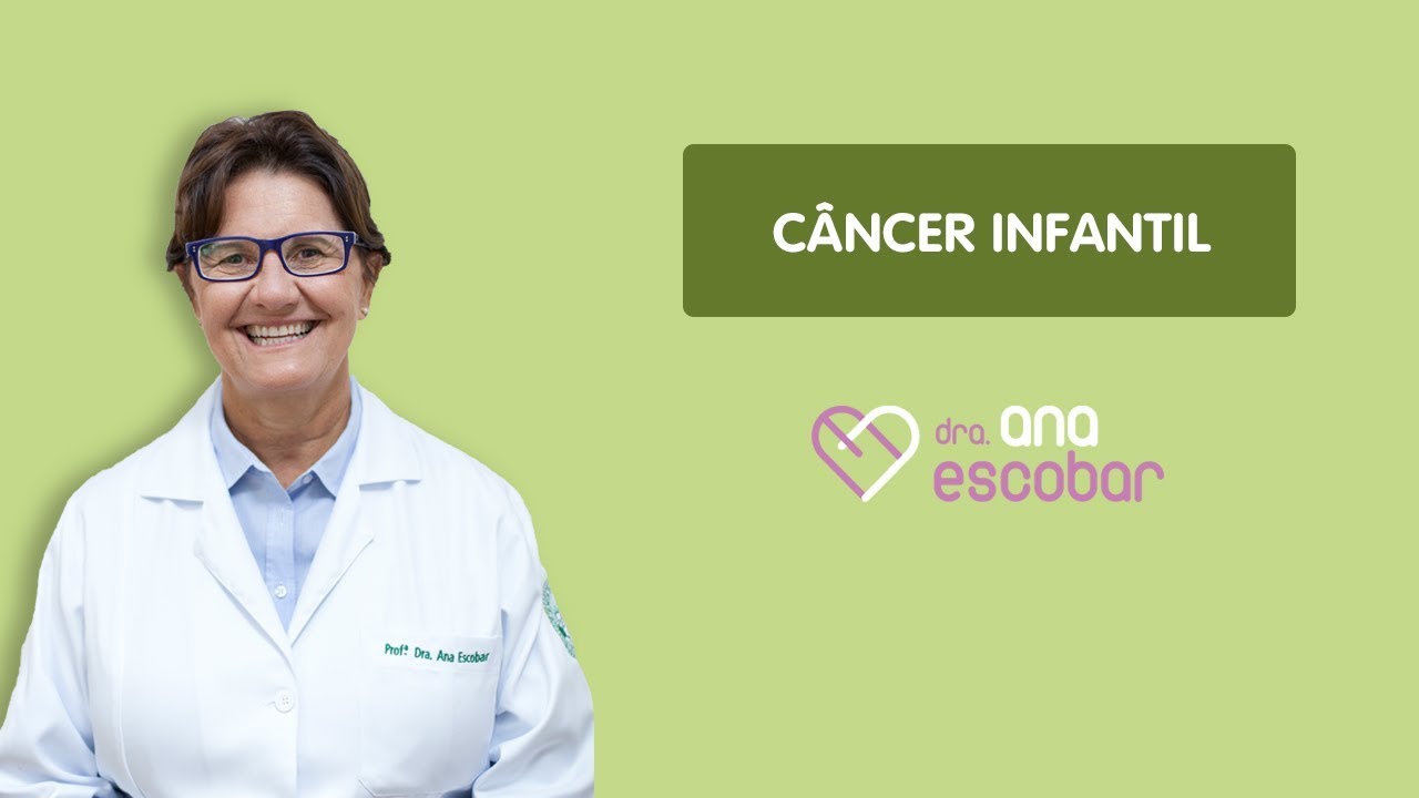 C&acirc;ncer Infantil | Dra Ana Escobar
