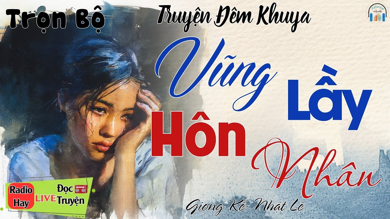 Truyện Hôn Nhân và Gia Đình cực hay: Vũng Lầy Hôn Nhân | Nghe kể truyện đêm khuya Việt Nam ngủ ngon
