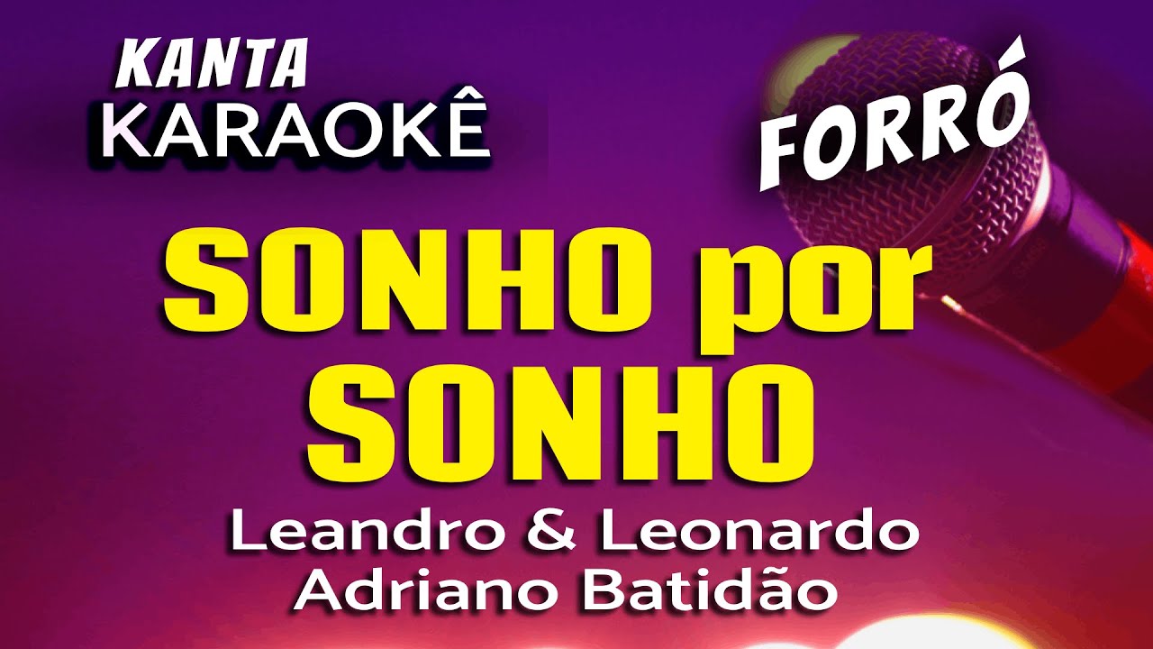 🎤karaokê SONHO POR SONHO forró - Leandro & Leonardo. Versão: Adriano Batidão o Rei da Noite