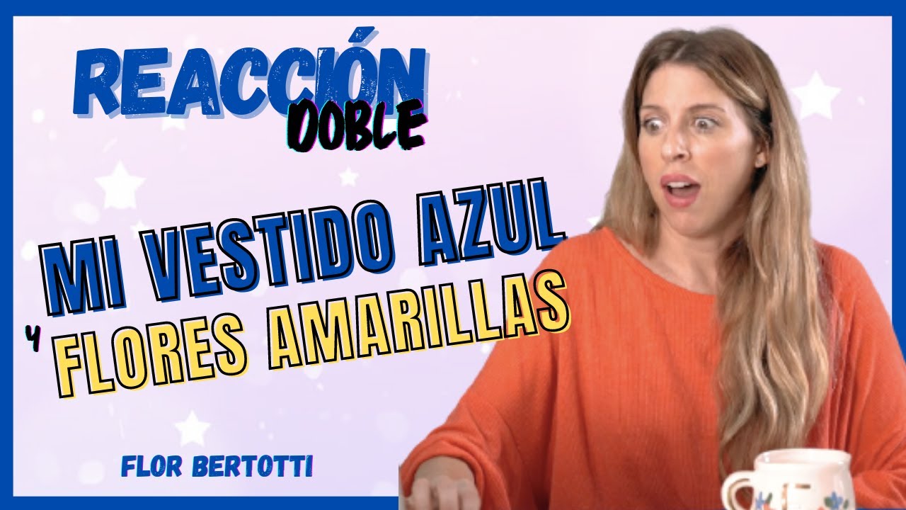 Video REACCIÓN a canciones de Floricienta: 👗 MI VESTIDO AZUL 👗  y a 🌼 FLORES AMARILLAS 🌼