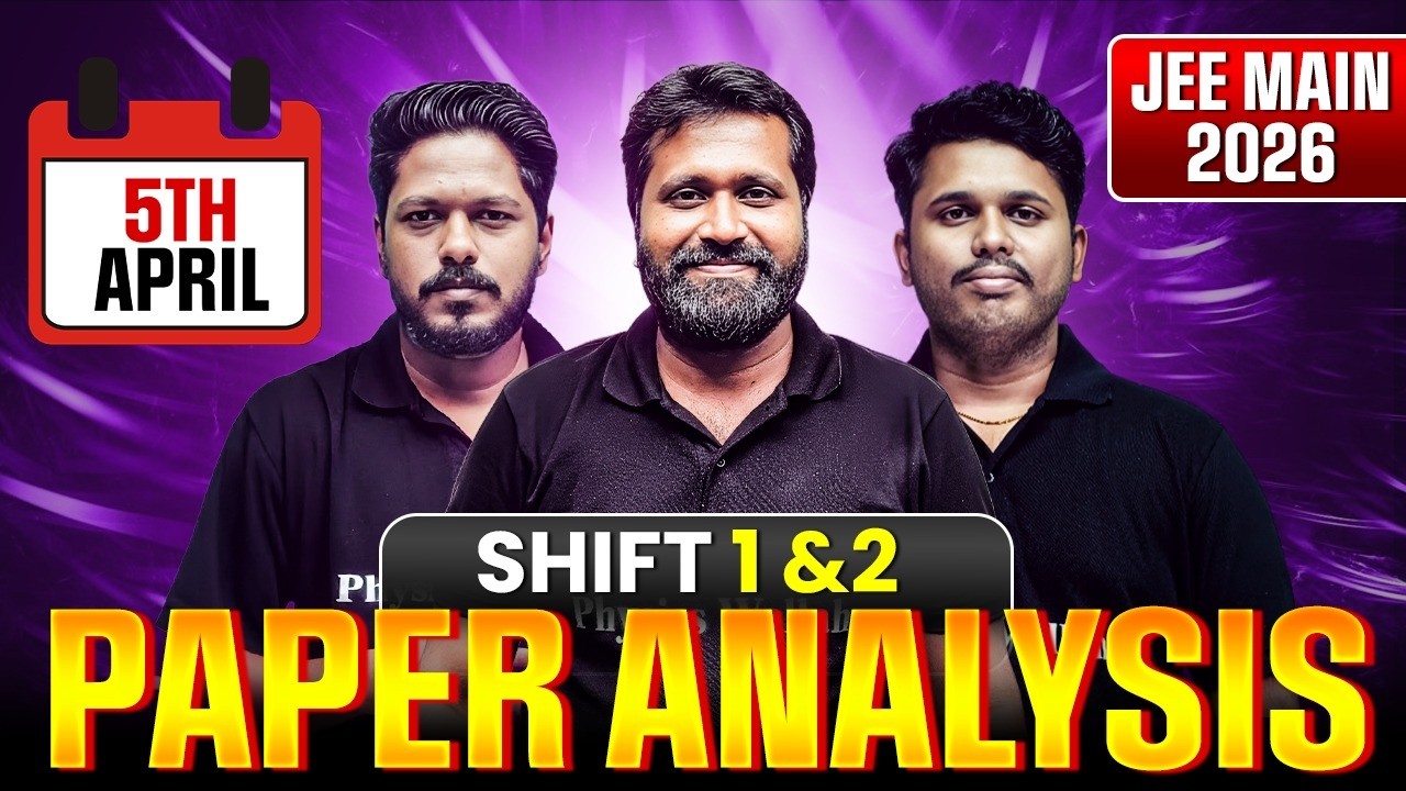 JEE Mains 2026 April 5 Shift 1 & 2 Paper Analysis | Physics, Chemistry, Maths | Session 2