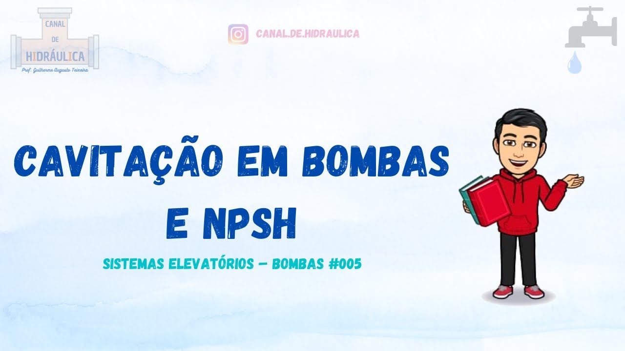Cavitação em Bombas e NPSH – Sistemas elevatórios 