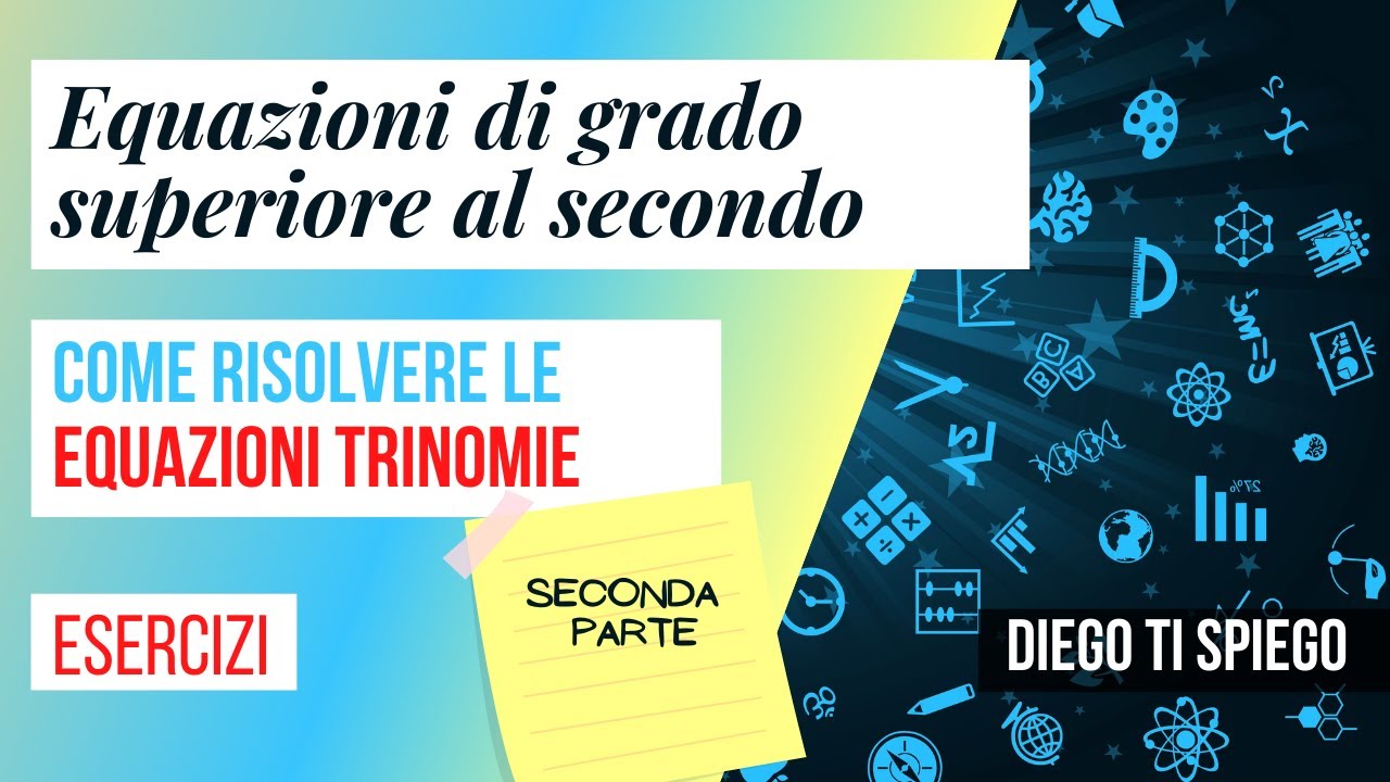 Equazioni di grado superiore al secondo# 2: EQUAZIONI TRINOMIE