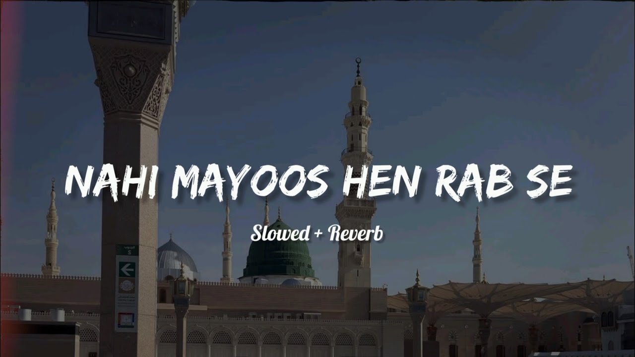 New Emotional Nasheed 2025 || Nahi Mayoos Hen Rab Se || Slowed + Reverb