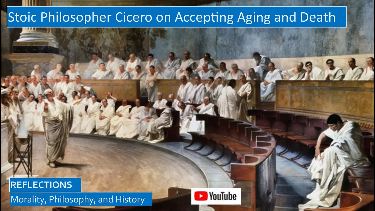 Roman Stoic Philosopher Cicero on Accepting Old Age and Death