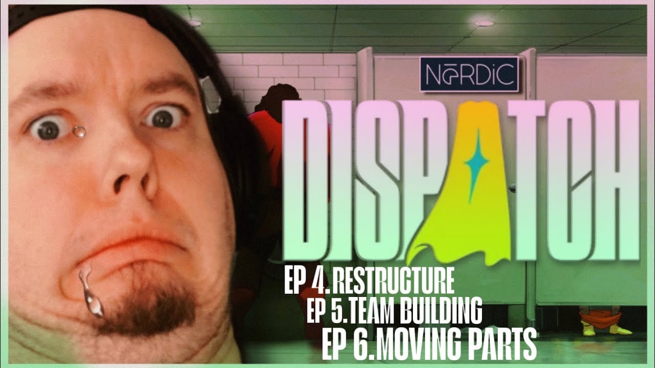 Pelataan: Dispatch (Jaksot 4, 5 ja 6)