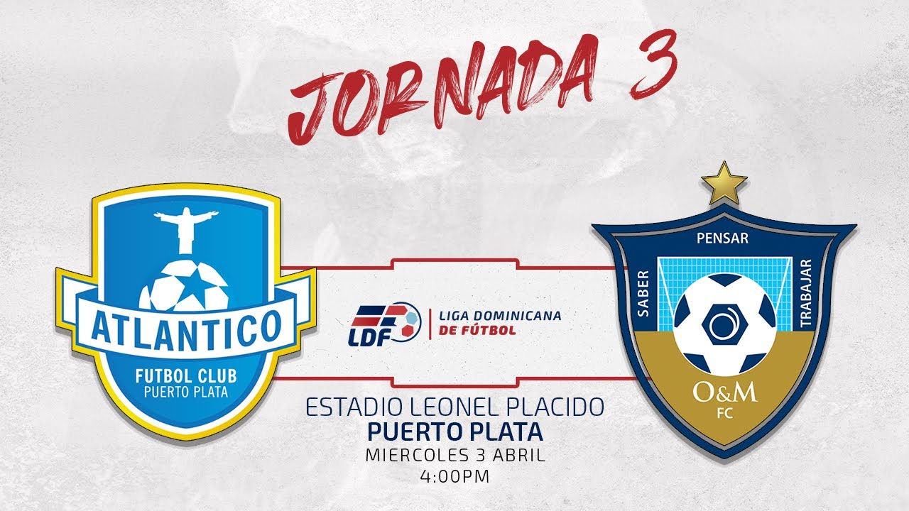 J3⚽️ ATLÁNTICO FC VS O&M FC | JORNADA 3 LIGA DOMINICANA DE FUTBOL LDF