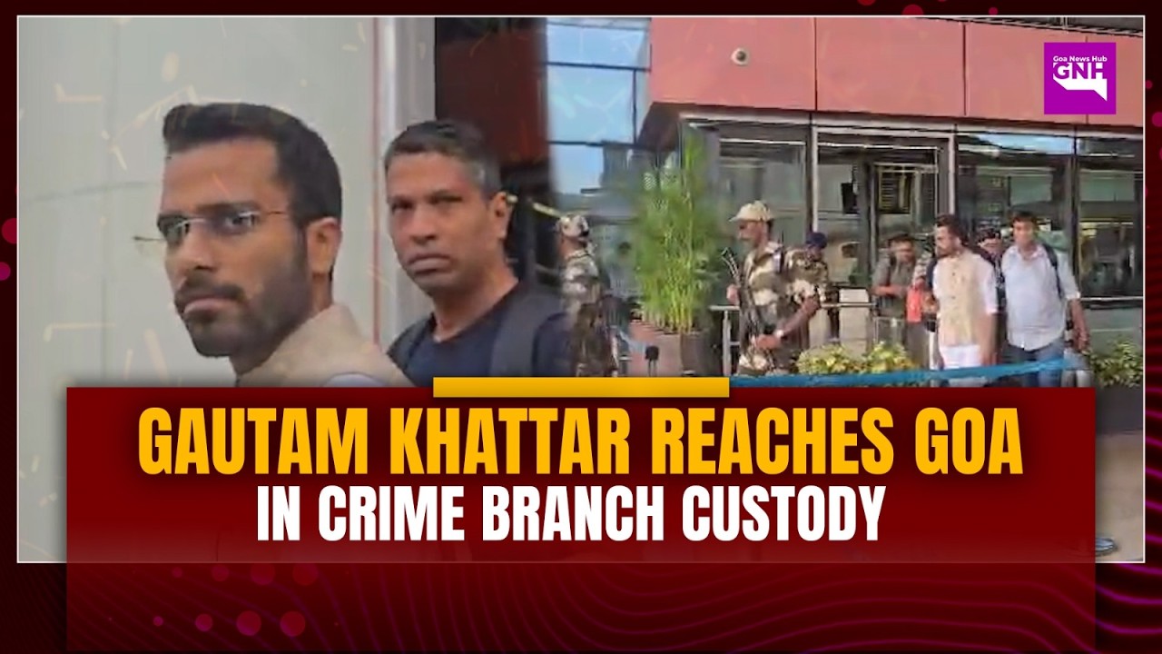 Gautam Khattar Reaches Goa in Crime Branch Custody