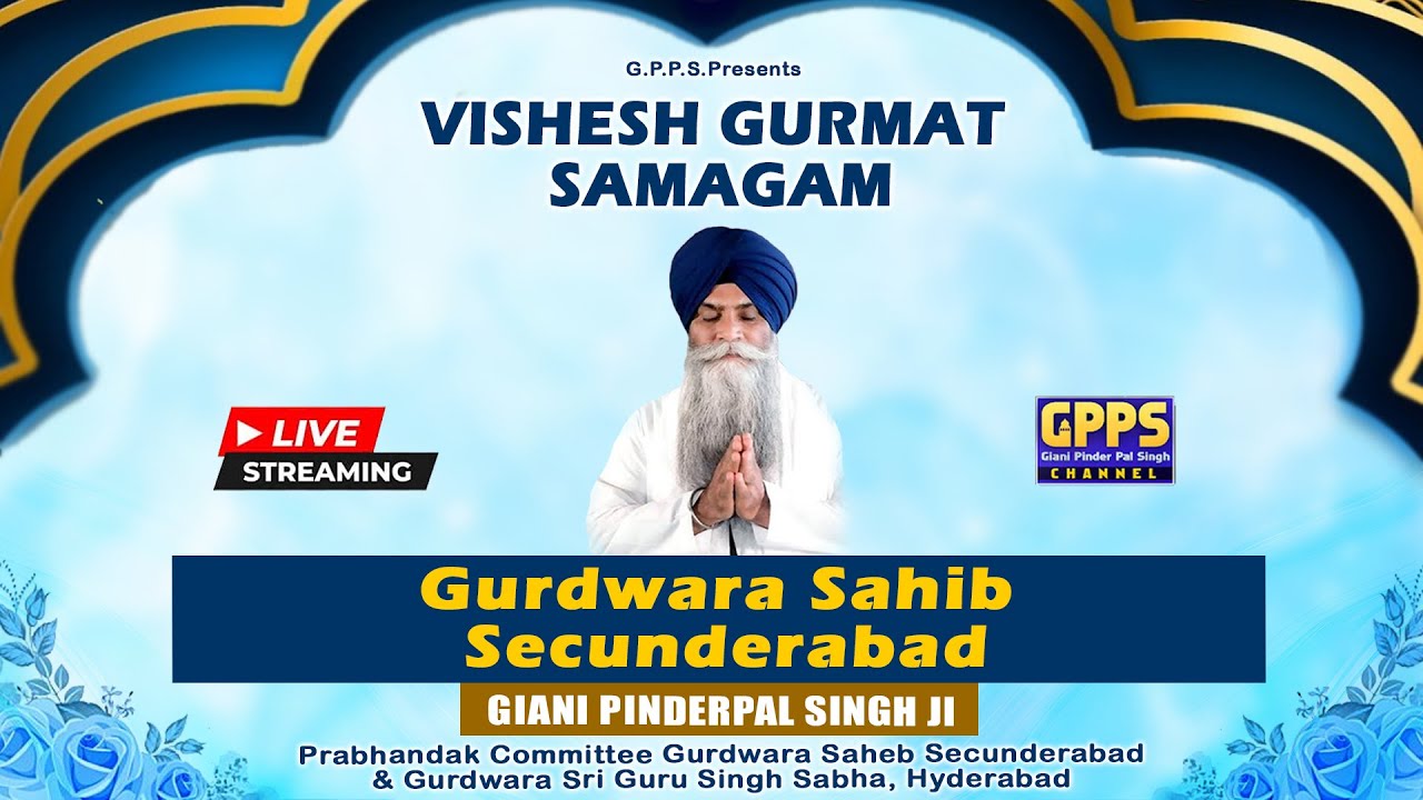 Live Vishesh Gurmat Samagam - Giani Pinderpal Singh Ji | Gurudwara Sahib Secunderabad