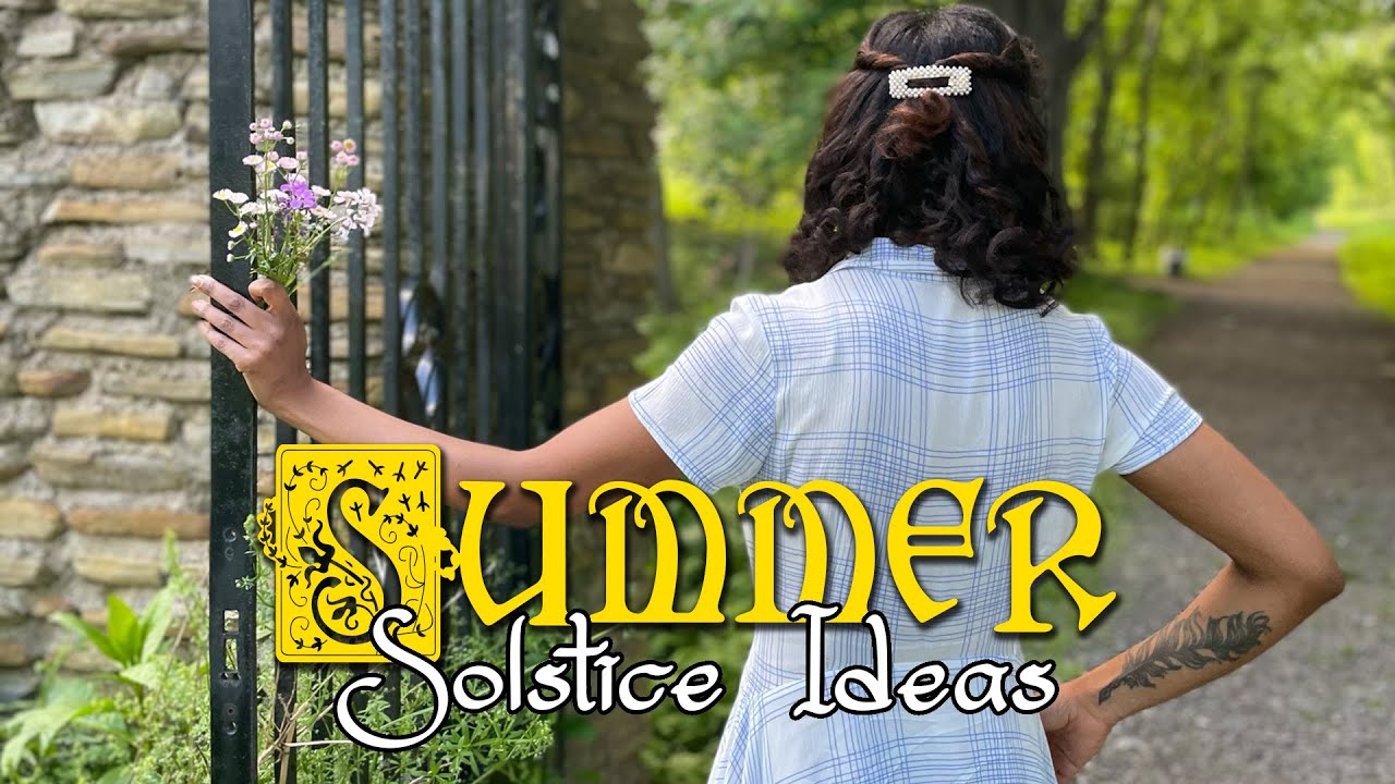 Summer Bucket List: Witchy Edition! (10 Ideas On How To Celebrate The Solstice / Litha Sabbat)