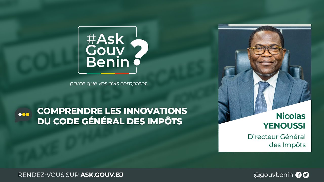 #AskGouvBenin N°21 : Comprendre les innovations du Code Général des Impôts (CGI) du Bénin