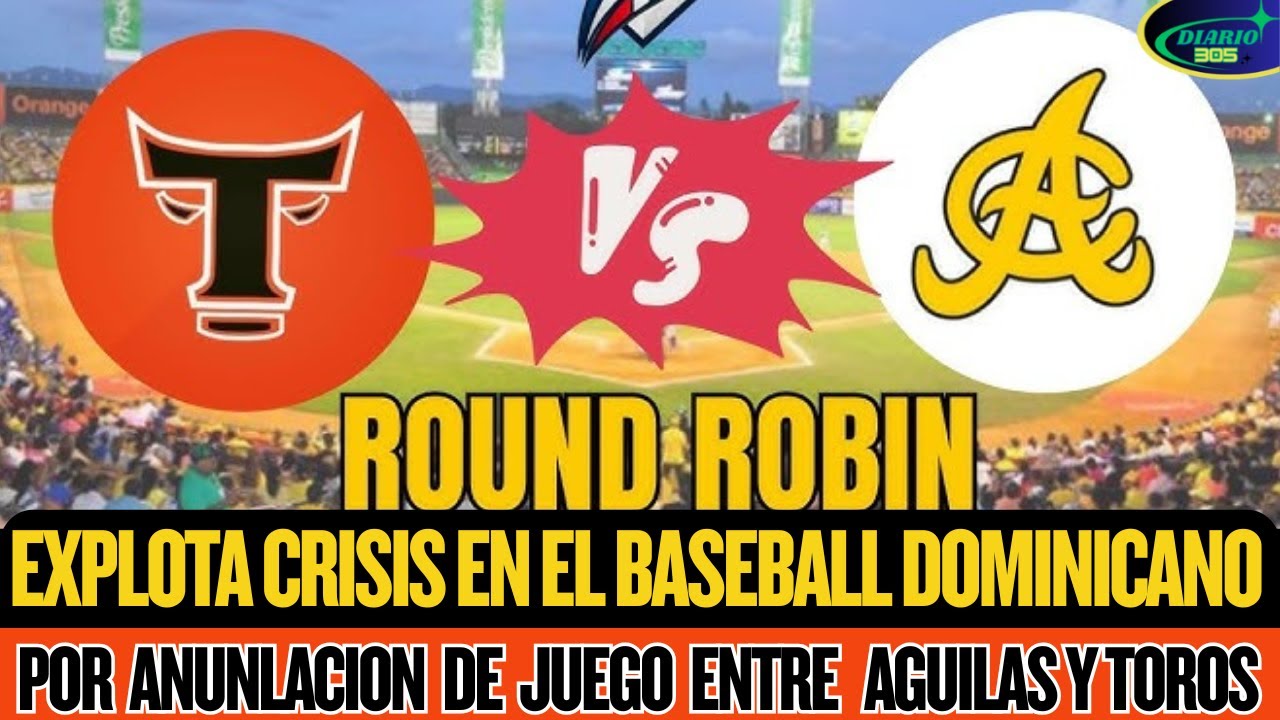ANULACION DE JUEGO ENTRE AGUILAS Y TOROS CREA DESCOMUNAL CRISIS EN EL BASEBALL DOMINICANO.