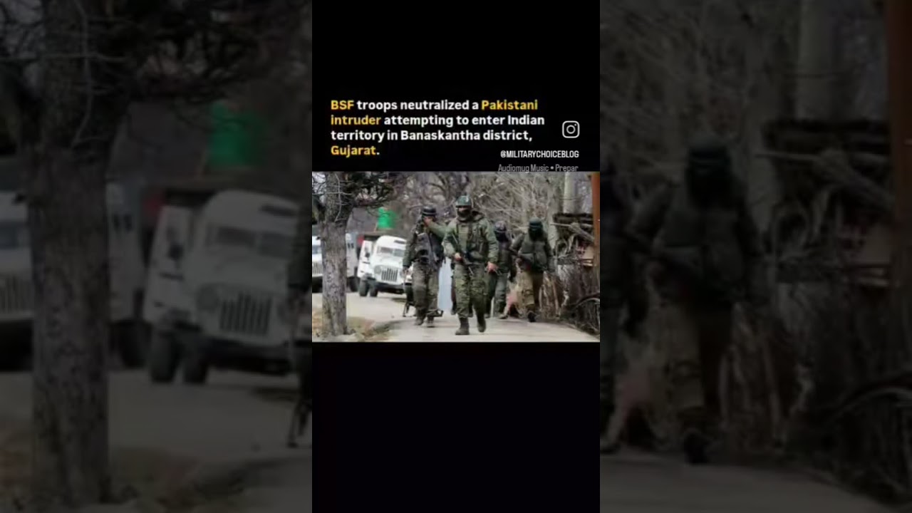BSF troops neutralized a Pakistani intruder attempting to enter Indian territory #shorts
