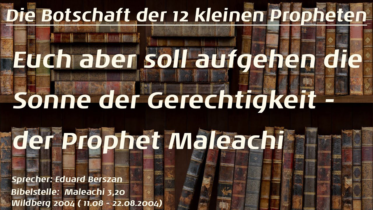 Euch aber soll aufgehen die Sonne der Gerechtigkeit - der Prophet Maleachi