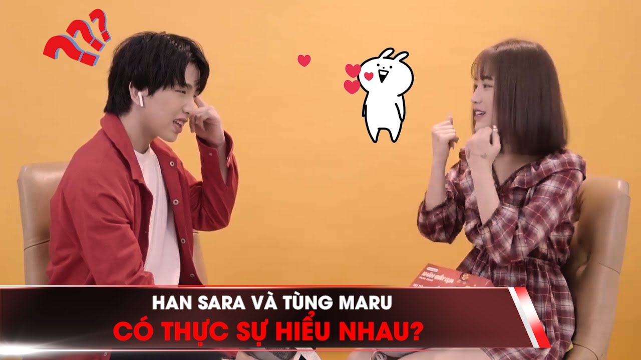 Han Sara và Tùng Maru có thực sự hiểu nhau?