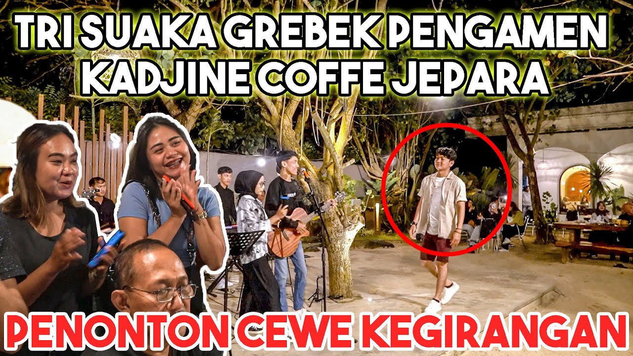 PENONTON HISTERIS!!! TRI SUAKA GREBEK PENGAMEN DI JEPARA
