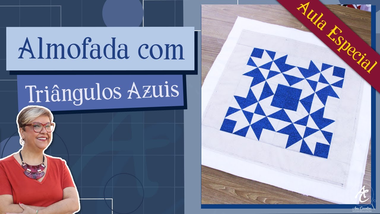 Almofada com Triângulos Azuis | Aula Especial | Patchwork Sem Segredos | Ana Cosentino
