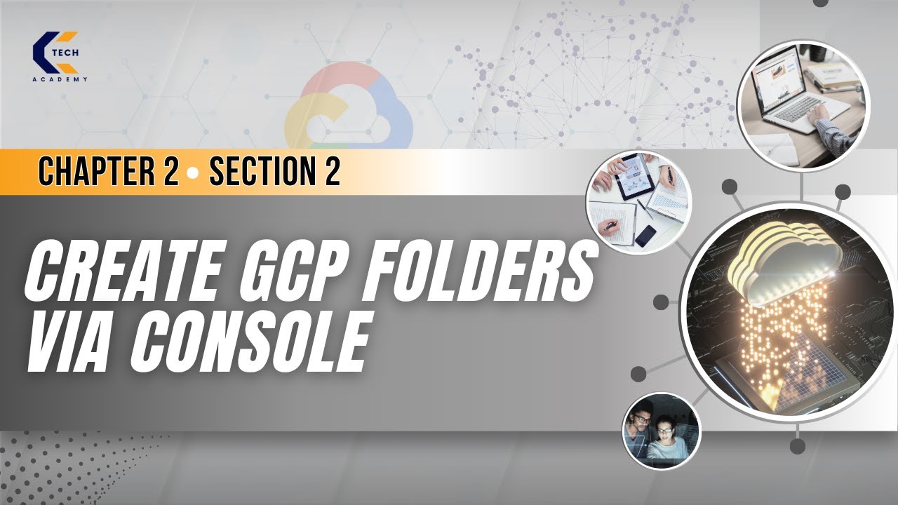 Chapter 2 | Section 2 | Create GCP Folders via Console