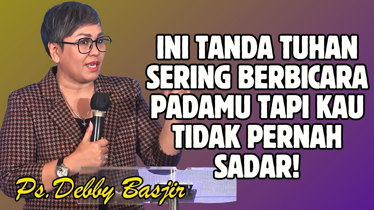 INI TANDA TUHAN SERING BERBICARA PADAMU TAPI KAU TIDAK PERNAH MENYADARINYA | PDT. DEBBY BASJIR