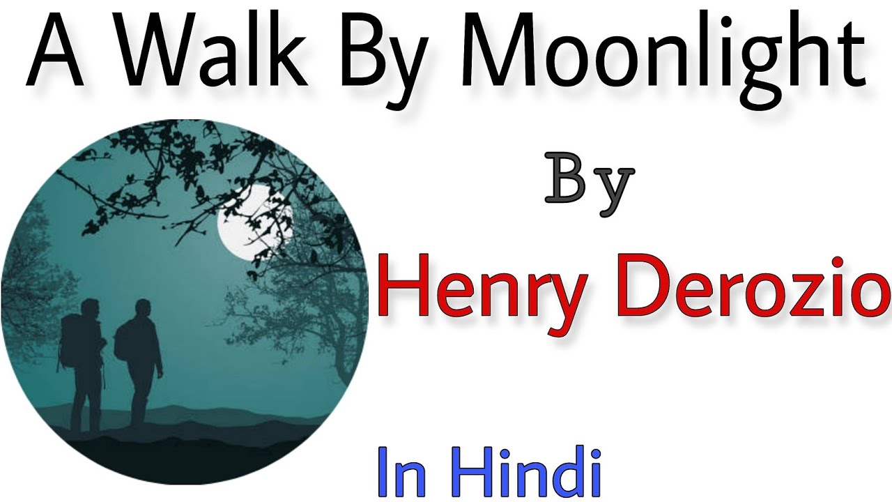 A Walk By Moonlight by Henry Louis Vivian Derozio | A Walk By Moonlight poem summary in Hindi