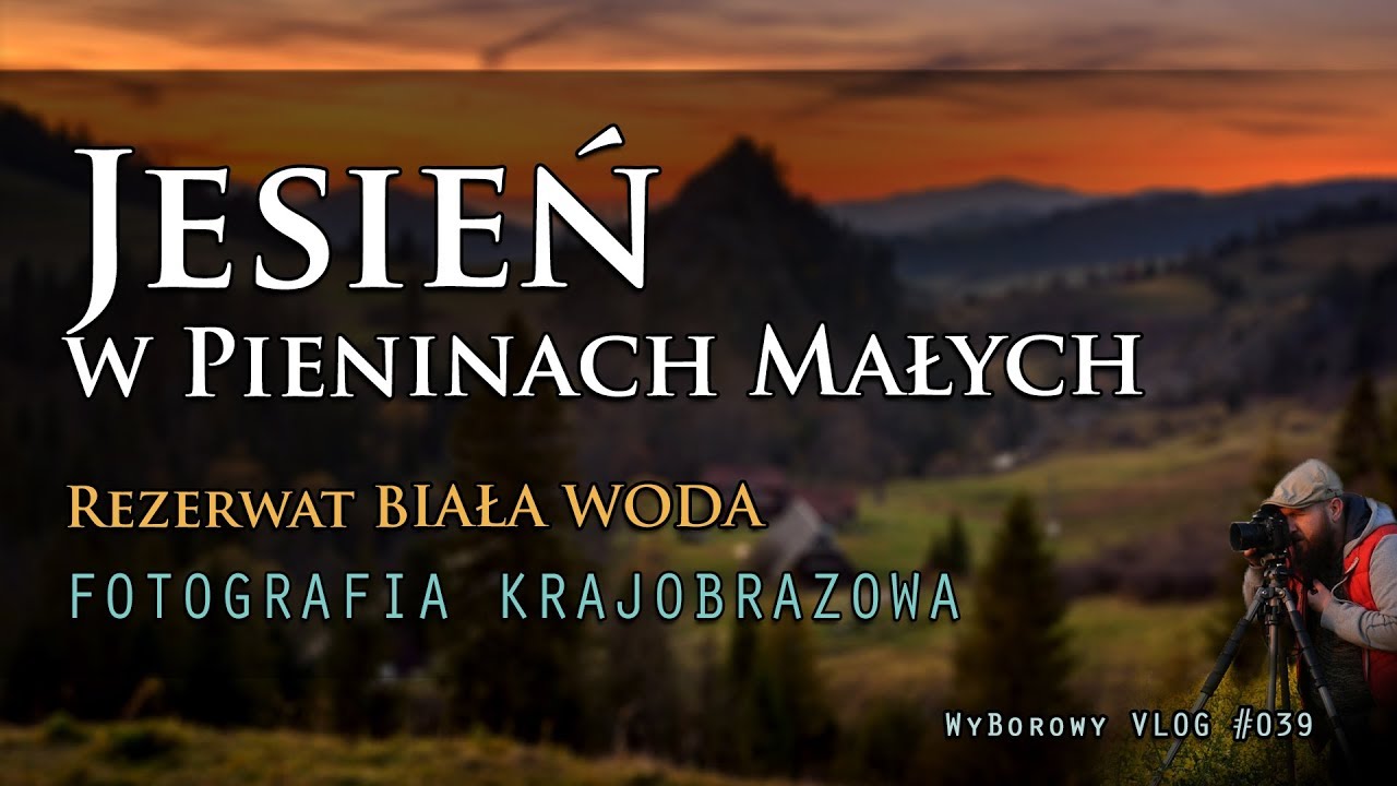 [VLOG #039] 📷 Robimy ZDJĘCIA HDR | Jesień w rez. Biała Woda w Pieninach Małych | #FOTOGRAFIA #HDR