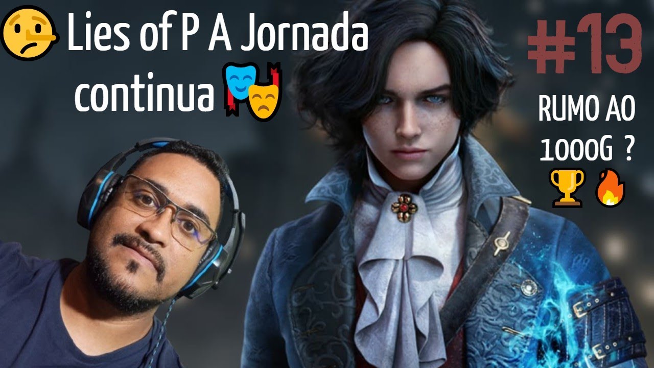🤖vamos continuar o souls do mentiroso P | Lies of P  Rumo ao 1000G 🔥🎮 🎭🔥