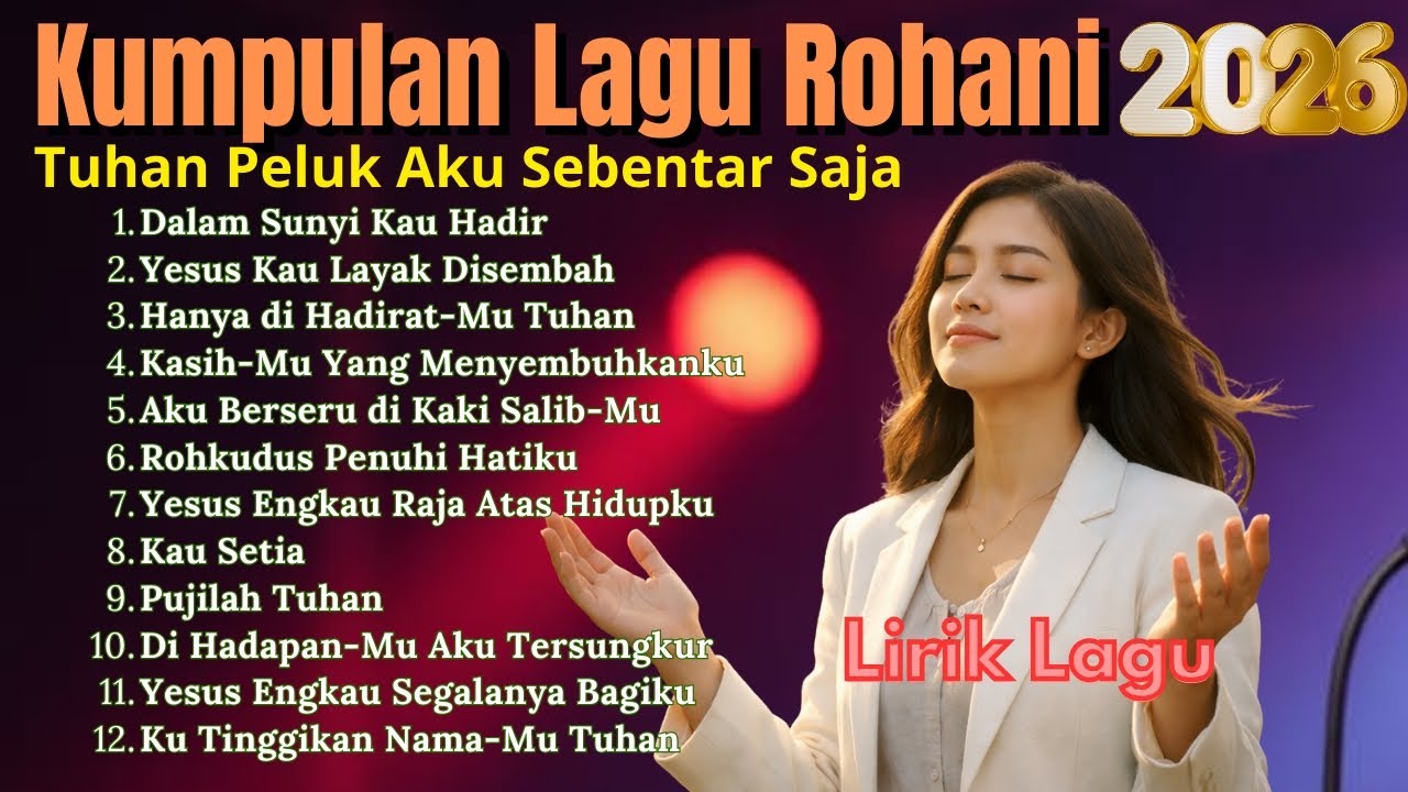 Lagu Rohani Kristen Menuntun Jiwa Kepada Jalan Tuhan || Album Rohani 2026 || Dalam Sunyi Kau Hadir
