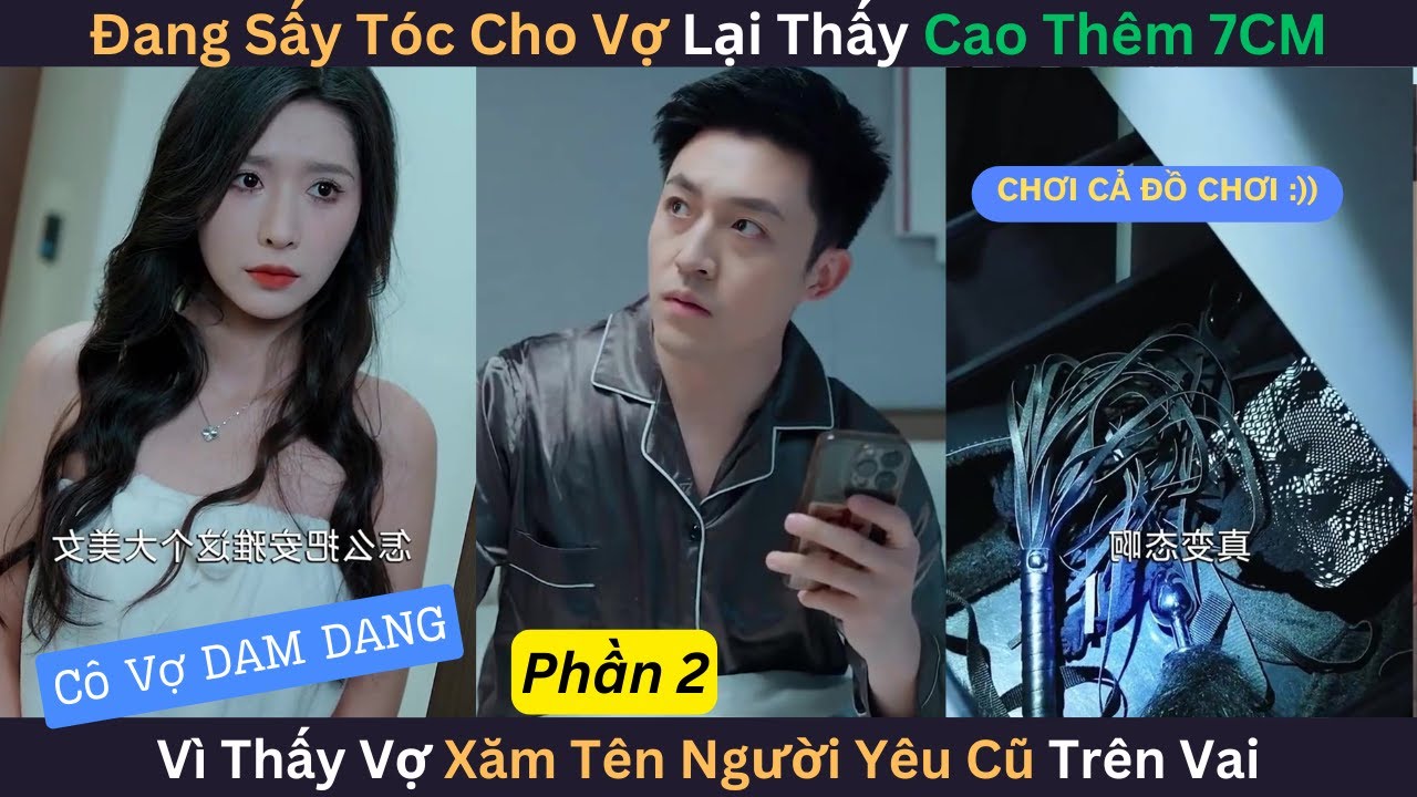 Đang Sấy Tóc Cho Vợ Lại Thấy Cao Thêm 7CM Vì Thấy Vợ Xăm Tên Người Yêu Cũ Trên Vai🤣🤣🤣  | Phần 2