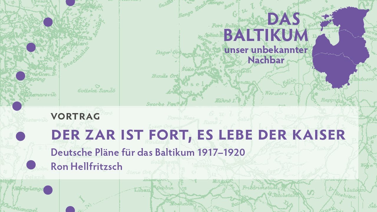 Der Zar ist fort, es lebe der Kaiser: Deutsche Pläne für das Baltikum 1917-1920