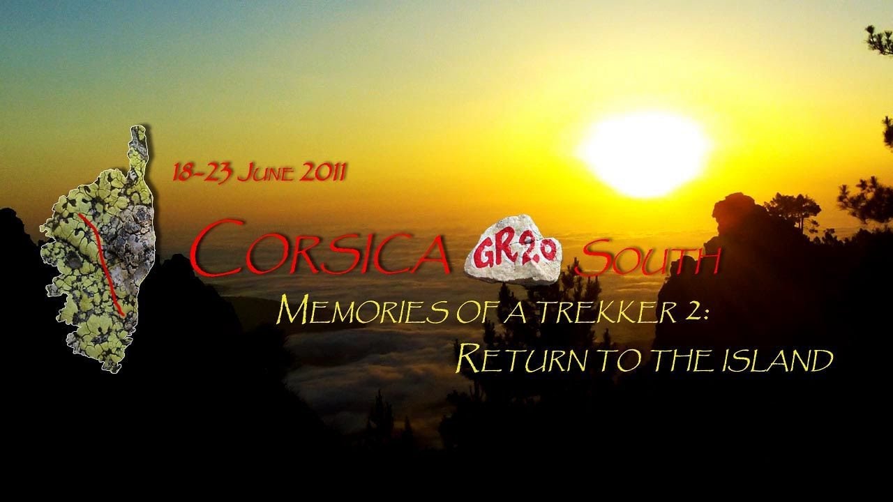 Corsica gr20 south:   Memories of a Trekker 2 - Return to the island (english version)