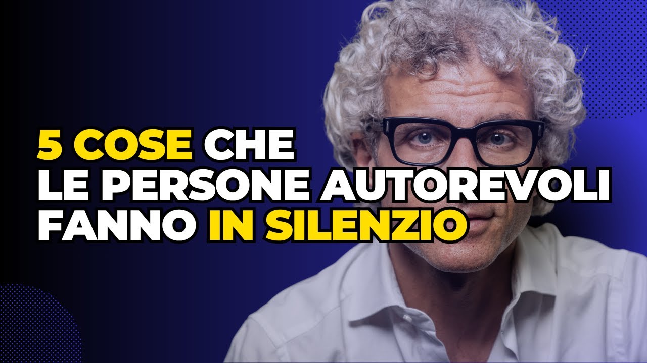 5 COSE che le PERSONE AUTOREVOLI FANNO IN SILENZIO